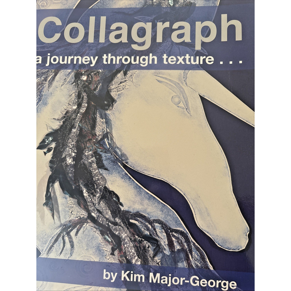 Collagraph, a Journey Through Texture by Kim Major-George Paperback / softback